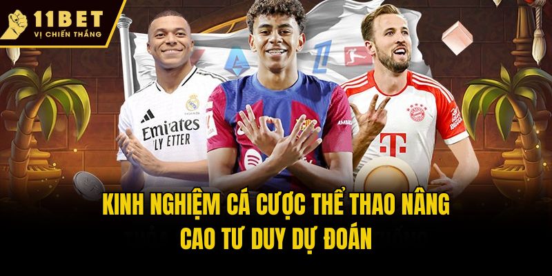 Kinh Nghiệm Cá Cược Thể Thao nâng cao tư duy dự đoán